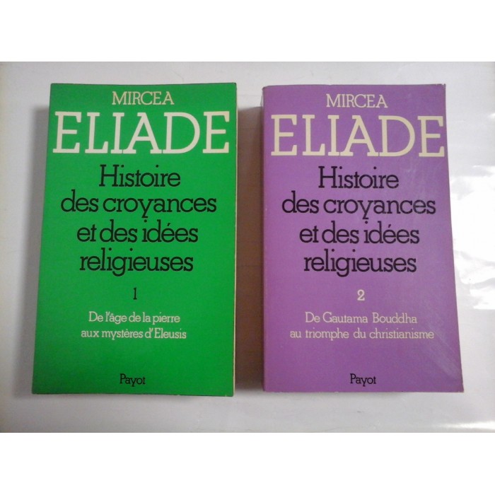 Histoire des croyances et des idees religieuses (vol.1 et vol.2)  (Istoria credintelor si ideilor religioase) -    MIRCEA  ELIADE 